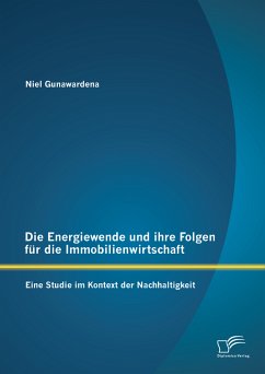 Die Energiewende und ihre Folgen für die Immobilienwirtschaft: Eine Studie im Kontext der Nachhaltigkeit (eBook, PDF) - Gunawardena, Niel