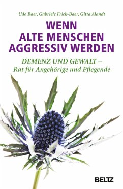 Wenn alte Menschen aggressiv werden (eBook, PDF) - Baer, Udo; Frick-Baer, Gabriele; Alandt, Gitta