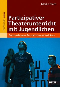 Partizipativer Theaterunterricht mit Jugendlichen (eBook, PDF) - Plath, Maike