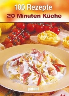 100 Rezepte - 20 Minuten Küche