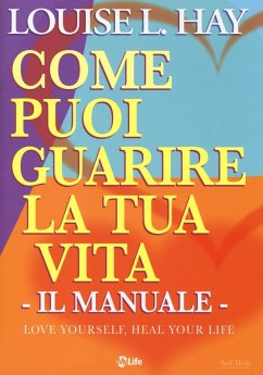 Cover Come puoi guarire la tua vita. Il manuale