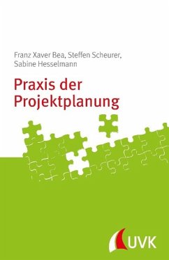 Praxis der Projektplanung - Hesselmann, Sabine;Bea, Franz Xaver;Scheurer, Steffen