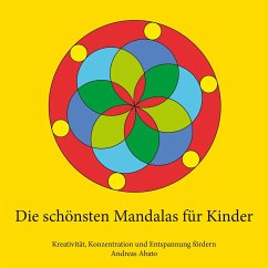 Die schönsten Mandalas für Kinder - Abato, Andreas
