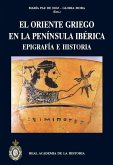 El Oriente Griego en la Península Ibérica. Epigrafía e Historia