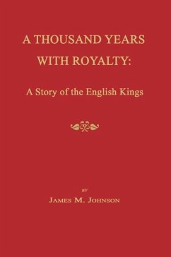 A Thousand Years with Royalty: A Story of the English Kings - Johnson, James McNeill