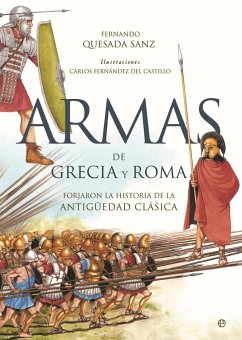 Armas de Grecia y Roma : forjaron la historia de la Antigüedad Clásica - Quesada Sanz, Fernando
