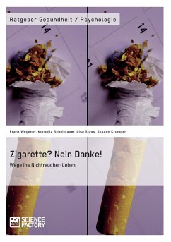 Zigarette? Nein Danke! Wege ins Nichtraucher-Leben - Wegener, Franz;Sipos, Lisa;Scheiblauer, Kornelia