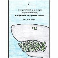 Cover Unangenehme Begegnungen mit unersättlichen,skrupellosen Betrügern im Internet (eBook, ePUB)