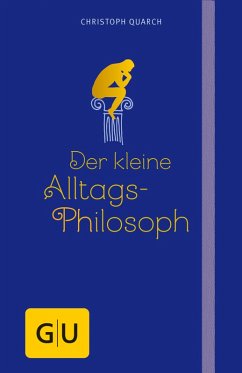 Der kleine Alltagsphilosoph (eBook, ePUB) - Quarch, phil. Christoph