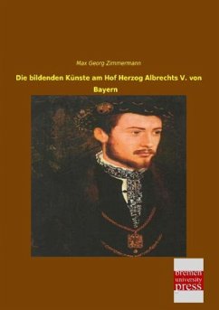Die bildenden Künste am Hof Herzog Albrechts V. von Bayern