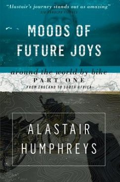 Moods of Future Joys - Around the world by bike Part 1 - Humphreys, Alastair