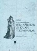 Islam Devletlerinde Türk Naibeler ve Kadin Hükümdarlar