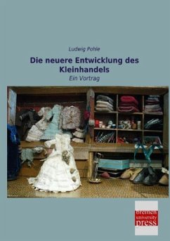 Die neuere Entwicklung des Kleinhandels - Pohle, Ludwig