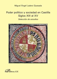 Poder político y sociedad en Castilla : siglos XIII al XV : selección de estudios - Ladero Quesada, Miguel Ángel