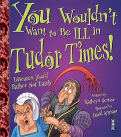 You Wouldn't Want To Be Ill In Tudor Times! - Senior, Kathryn