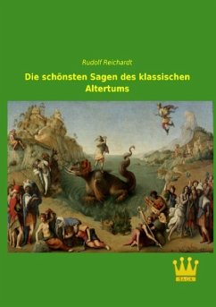 Die schönsten Sagen des klassischen Altertums - Reichardt, Rudolf