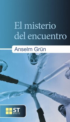 El misterio del encuentro - Grün, Anselm