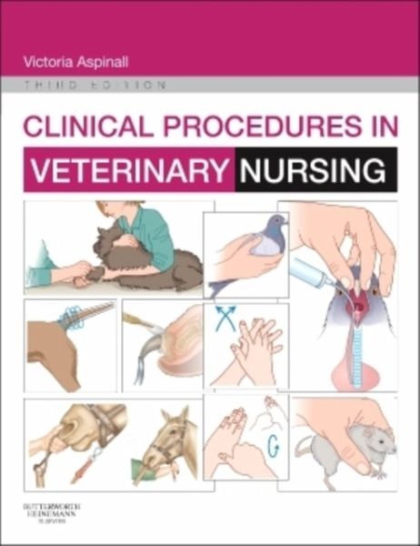Clinical Procedures in Veterinary Nursing Clinical Procedures in Veterinary Nursing