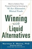 Winning with Liquid Alternatives: How to Achieve Your Financial Goals by Investing in '40 ACT Alternative Mutual Funds