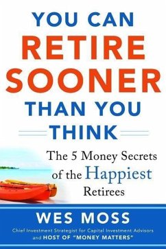 You Can Retire Sooner Than You Think - Moss, Wes