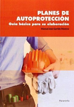 Planes de autoprotección : guía básica para su elaboración - Garrido Moreno, Manuel J.