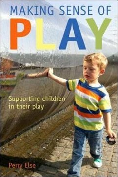 Making Sense of Play: Supporting children in their play - Else, Perry