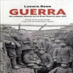 Guerra : un soldado alemán en la Gran Guerra, 1914-1918 Guerra : un soldado alemán en la Gran Guerra, 1914-1918