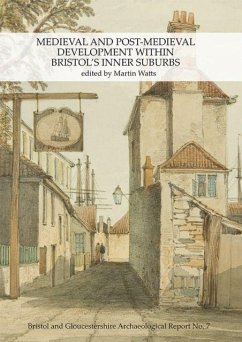 Medieval and Post-Medieval Development within Bristol's Inner Suburbs Medieval and Post-Medieval Development within Bristol's Inner Suburbs