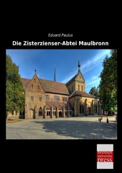 Die Zisterzienser-Abtei Maulbronn - Paulus, Eduard