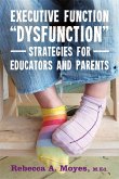 Executive Function Dysfunction - Strategies for Educators and Parents