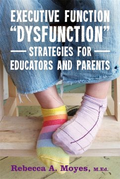 Executive Function Dysfunction - Strategies for Educators and Parents - Moyes, Rebecca A.