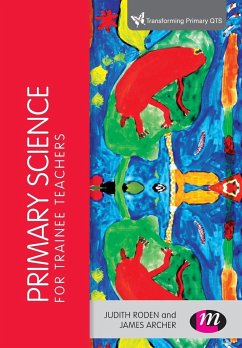 Primary Science for Trainee Teachers - Roden, Judith;Archer, James