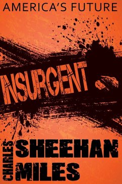 Insurgent (eBook, ePUB) - Sheehan-Miles, Charles Insurgent (eBook, ePUB) - Sheehan-Miles, Charles