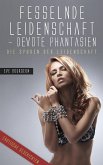 Fesselnde Leidenschaft - Devote Phantasien (eBook, ePUB) Fesselnde Leidenschaft - Devote Phantasien (eBook, ePUB)