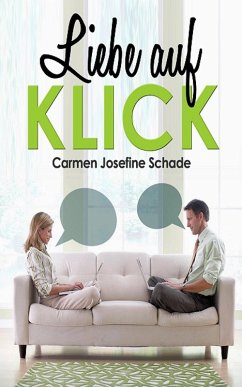 Liebe auf KLICK - ein moderner Liebesroman (eBook, ePUB) - Schade, Carmen Josefine