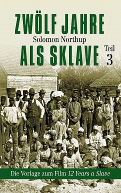 Zwölf Jahre als Sklave - 12 Years a Slave (Teil 3) (eBook, ePUB) - Northup, Solomon
