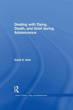 Dealing with Dying, Death, and Grief during Adolescence (eBook, ePUB) - Balk, David E.