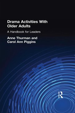 Drama Activities With Older Adults (eBook, ePUB) - Thurman, Anne; Piggins, Carol Ann
