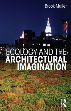 Ecology and the Architectural Imagination (eBook, ePUB) - Muller, Brook