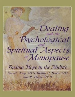 Dealing with the Psychological and Spiritual Aspects of Menopause (eBook, PDF) - King, Dana E; Hunter, Melissa; Harris, Jerri; Koenig, Harold G