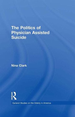 The Politics of Physician Assisted Suicide (eBook, PDF) - Clark, Nina