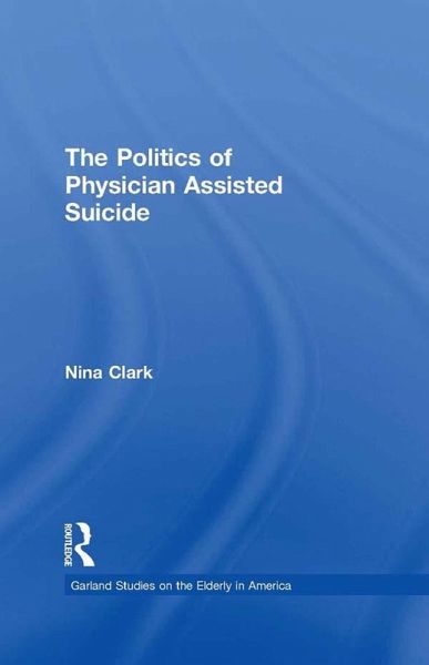 The Politics of Physician Assisted Suicide (eBook, PDF)