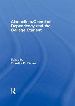 Alcoholism/Chemical Dependency and the College Student (eBook, PDF) - Whitaker, Leighton; Rivinus, Timothy
