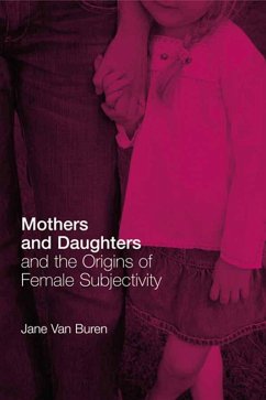 Mothers and Daughters and the Origins of Female Subjectivity (eBook, ePUB) - Buren, Jane Van