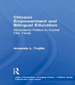 Chicano Empowerment and Bilingual Education (eBook, ePUB) - Trujillo, Armando L.