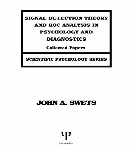 Signal Detection Theory and ROC Analysis in Psychology and Diagnostics (eBook, ePUB) Signal Detection Theory and ROC Analysis in Psychology and Diagnostics (eBook, ePUB)