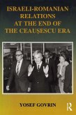 Israeli-Romanian Relations at the End of the Ceausescu Era (eBook, ePUB)