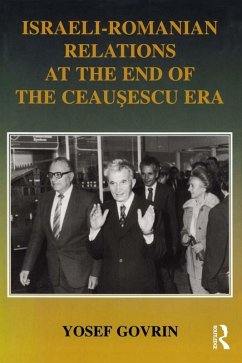 Israeli-Romanian Relations at the End of the Ceausescu Era (eBook, ePUB) - Govrin, Yosef