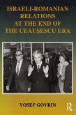 Israeli-Romanian Relations at the End of the Ceausescu Era (eBook, PDF)