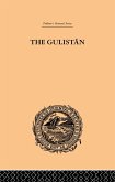 The Gulistan; or Rose-Garden of Shekh Muslihu'D-Din Sadi Shiraz (eBook, PDF)